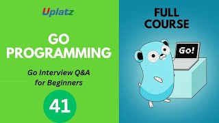 Lecture 41 - Go Interview Questions & Answers - part 1 | Go Programming Complete Course | Uplatz