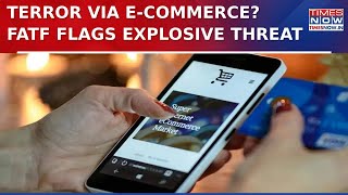 Terror via E-Commerce? FATF Flags Digital Trail | Pulwama, Gorakhnath Cases Cited in Report| Watch