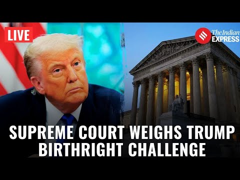 LIVE: Supreme Court Begins Hearing Arguments on Trump’s Birthright Citizenship Challenge | US News