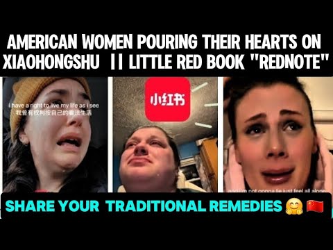 AMERICAN WOMEN POURING THEIR HEARTS TO  CHINESE FRIENDS ON REDNOTE CHINESE TRADITIONAL REMEDIES