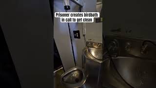 Prisoner created birdbath to get clean… #prisonschool #prisonexperience #prisonfood #prisonlife