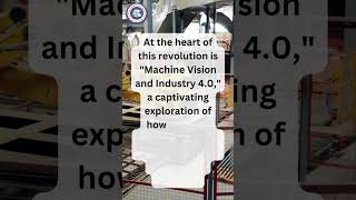 "Machine Vision and Industry 4.0: The Smart Factory Revolution"