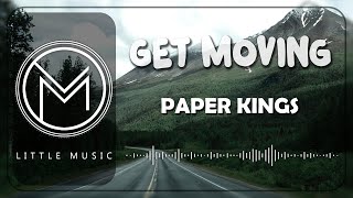 Paper Kings - "Get Moving" [Lyrics]