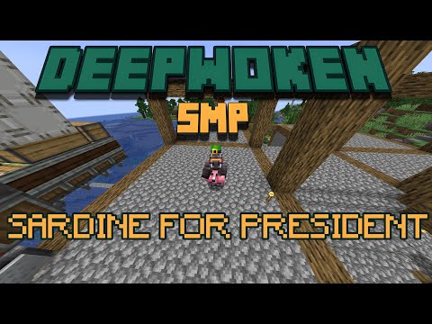 VOTE SARDINE FOR PRESIDENT | DEEPWOKEN SMP