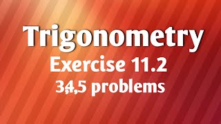 #Trigonometry ##Exercise11.2#3,4,5 problems #