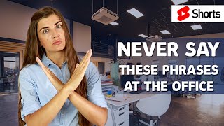 ❌NEVER SAY These Phrases At The Office. AVOID using them At Work.