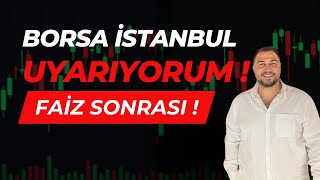 BORSA İSTANBUL - FAİZ SONRASI ÇOK KRİTİK !