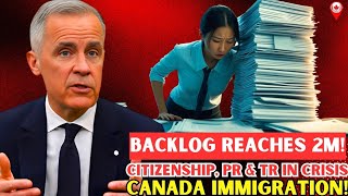 Canada's Immigration Backlog Explodes Past 2 Million — Citizenship, PR & TR In Crisis | IRCC News