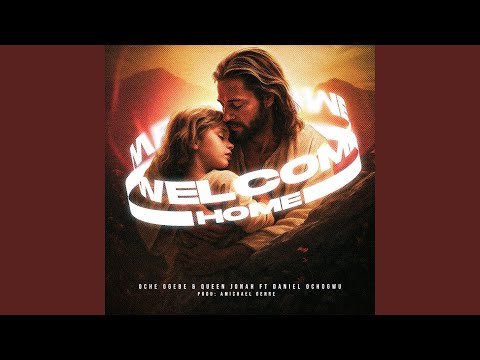 Welcome Home (feat. Daniel ochogwu, Min. Queen Jonah, Amichael genre & sound of salem)