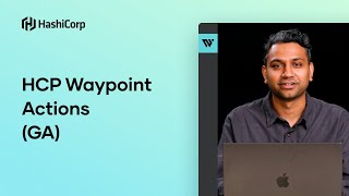 HCP Waypoint Actions: Define, customize Day 2+ operations & expose them to developers