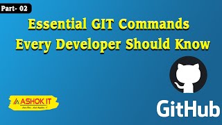 Essential GIT Commands  | Part-2 | Ashok IT