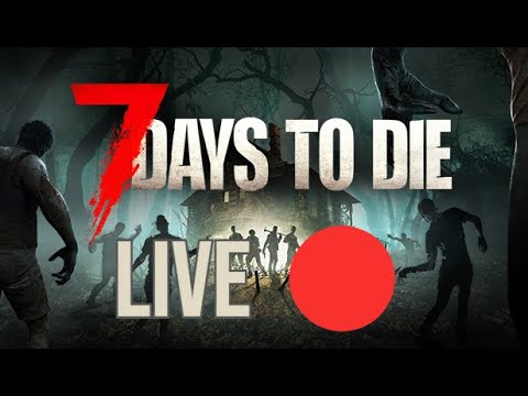 7 days to die - LIVE 🔴