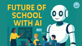 The Future of Schools with AI: Revolutionizing Education for the Next Generation