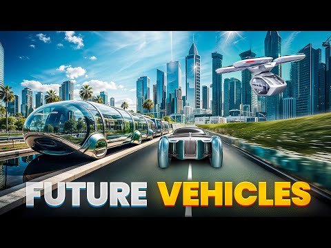 8 Vehicles of The Future You Must See