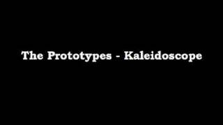 The Prototypes - Kaleidoscope Lyrics