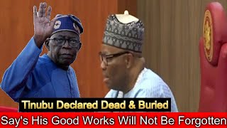 Senate President Akpabio Declares Tinubu Dead Today