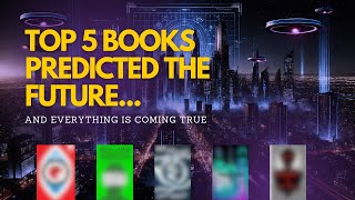 TOP 5 books predicted the future... and EVERYTHING is coming true