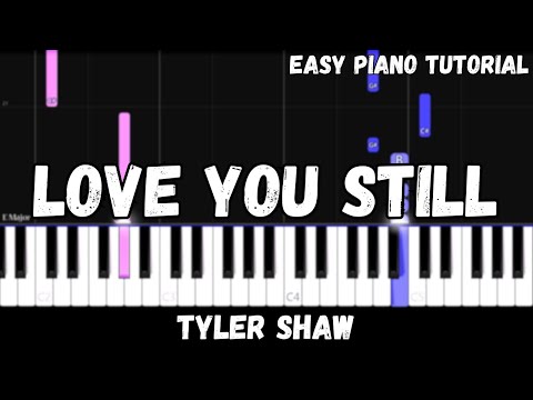 Tyler Shaw - Love You Still (Easy Piano Tutorial)