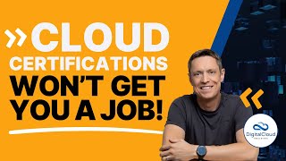 Cloud Certifications Won't Get You A Job