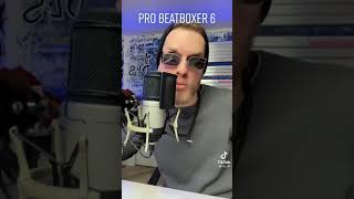 PRO BEATBOXER #6