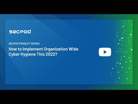 How to Implement Organization Wide Cyber Hygiene this 2022