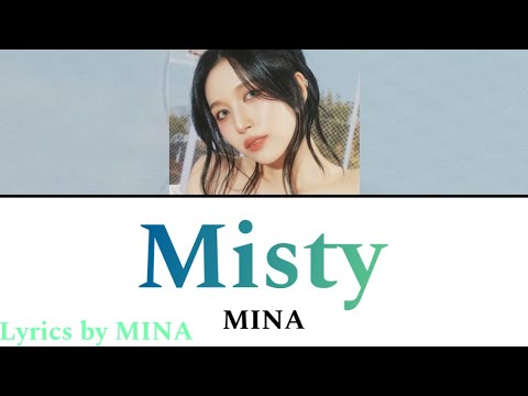 Misty / MINA 【歌詞/日本語字幕】Lyrics by MINA