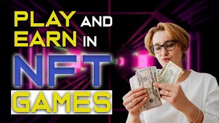 EARN CASH GAMING - You Play They Pay: Gamefi and NFT Games in the Crypto world