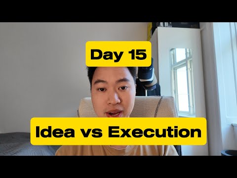 Idea vs Execution - Day 15