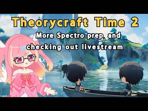 Checking out 2.1 livestream & More Spectro Prep【Wuthering Waves】