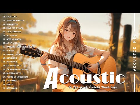 Best Acoustic Songs Collection - Acoustic Guitar Covers Of Popular Songs - Chill Acoustic Love Songs