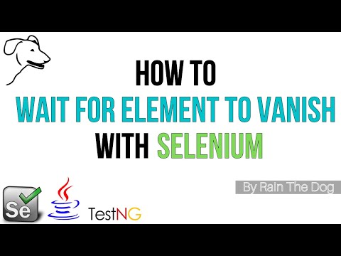 Wait for an element to vanish/disappear | Advanced Selenium tutorial