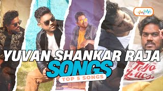 TOP 5 YUVAN SHANKAR RAJ SONGS @Tamilsongscom @SaregamaTamil @SunMusicTamil @apitamilsongs