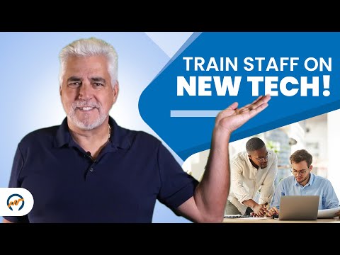 How to Train Your Staff on New Systems and Technology