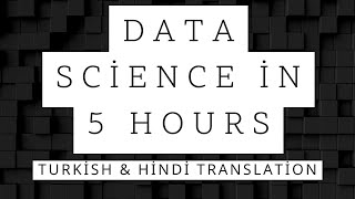 Data Science Education - From to Advanced Level Education in 5 Hours for Beginners (TURKISH & HINDI)