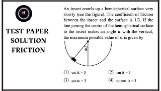 An insect crawls up a hemispherical surface very slowly. The coefficient of friction between the