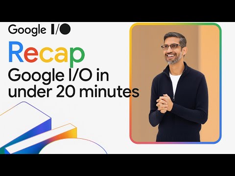 Google I/O 2025 Recap – Here's EVERYTHING Google Just Announced!