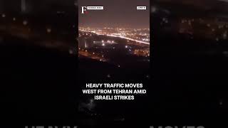 Watch: Hundreds of Cars Leave Tehran As People Flee Amid Israeli Strikes | N18G