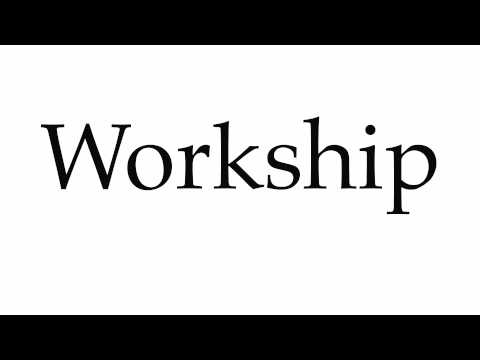 How to Pronounce Workship