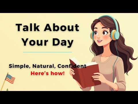 Talk About Your Day in English | Real Daily Speaking Practice | Improve Your English