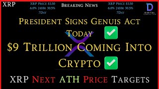 XRP- President Sings Genuis Act TODAY - Trump  = $9 Trillion Coming Into Crypto - XRP Next ATH price