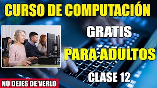CURSO DE COMPUTACION PARA ADULTOS GRATIS 2024 | CLASE 12 😱😱