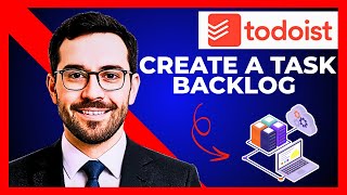 How To Create A Task Backlog In TODOIST (Complete 2025 Guide)