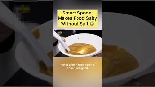 Smart Spoon Makes Food Salty Without Salt 😱Would You Buy for 127$? #shorts