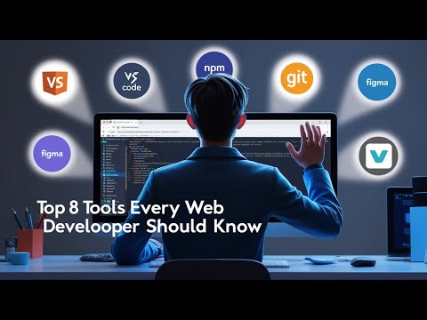 Top 8 tools that every web developer should know!