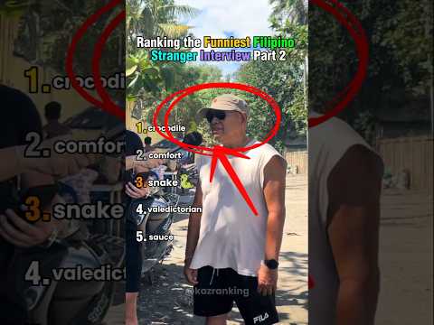 Ranking the Funniest Filipino Stranger Interview Part 2