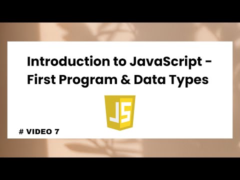 Introduction to JavaScript - First Program & Data Types