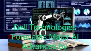 Dell Technologies Forecasts Major AI Advances by#full video