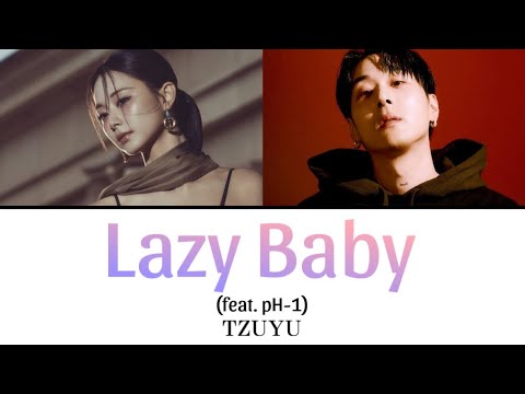 Lazy Baby (feat. pH-1) / TZUYU 【カナルビ/日本語訳/歌詞】