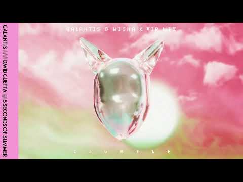 Galantis, David Guetta, & 5 Seconds of Summer - Lighter (Galantis & Misha K VIP Mix)