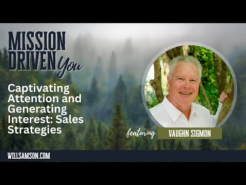 Captivating Attention and Generating Interest: Sales Strategies with Vaughn Sigmon